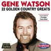 <b>Gene Watson</b> - 22 Golden Country Greats, <b>Gene Watson</b> - cover100x100