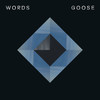 Words, Goose