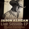 Live Session (iTunes Exclusive), Jason Aldean