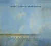 Between Here and Gone, Mary Chapin Carpenter
