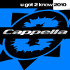 U Got 2 Know 2010, Cappella