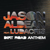 Dirt Road Anthem (Remix) [feat. Ludacris] - Single, Jason Aldean