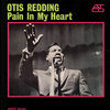 Pain In My Heart, Otis Redding