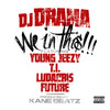 We In This (feat. Young Jeezy, T.I., Ludacris & Future) - Single, DJ Drama