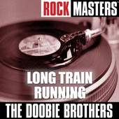 Rock Masters: Long Train Running - EP, The Doobie Brothers