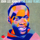 The Early Years, Vol. 1, John Lee Hooker