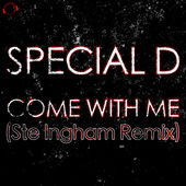 Special D. - Come With Me (Ste Ingham Remix)