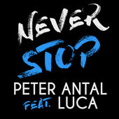 Peter Antal ft Luca - Never Stop (Radio Mix)