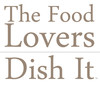 The Food Lovers Dish It!