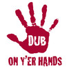 Dub On Y'er Hands