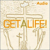 Get A Life Audio Series