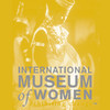 International Museum of Women Podcasts - International Museum of Women