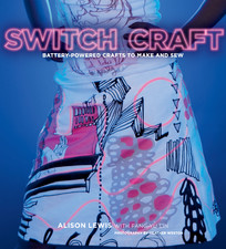Switch Craft: Battery Powered Crafts to Make And Sew, 2nd Edition (Oct 30, 2012)