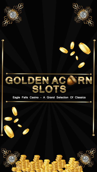 Golden Acorn Slots - Eagle Falls Casino - A grand selection of classics