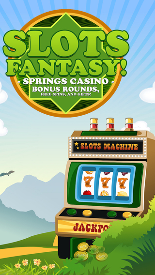 Slots Fantasy - Springs Casino - Bonus rounds free spins and gifts