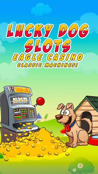 Lucky Dog Slots Pro - Eagle Casino- Classic machines