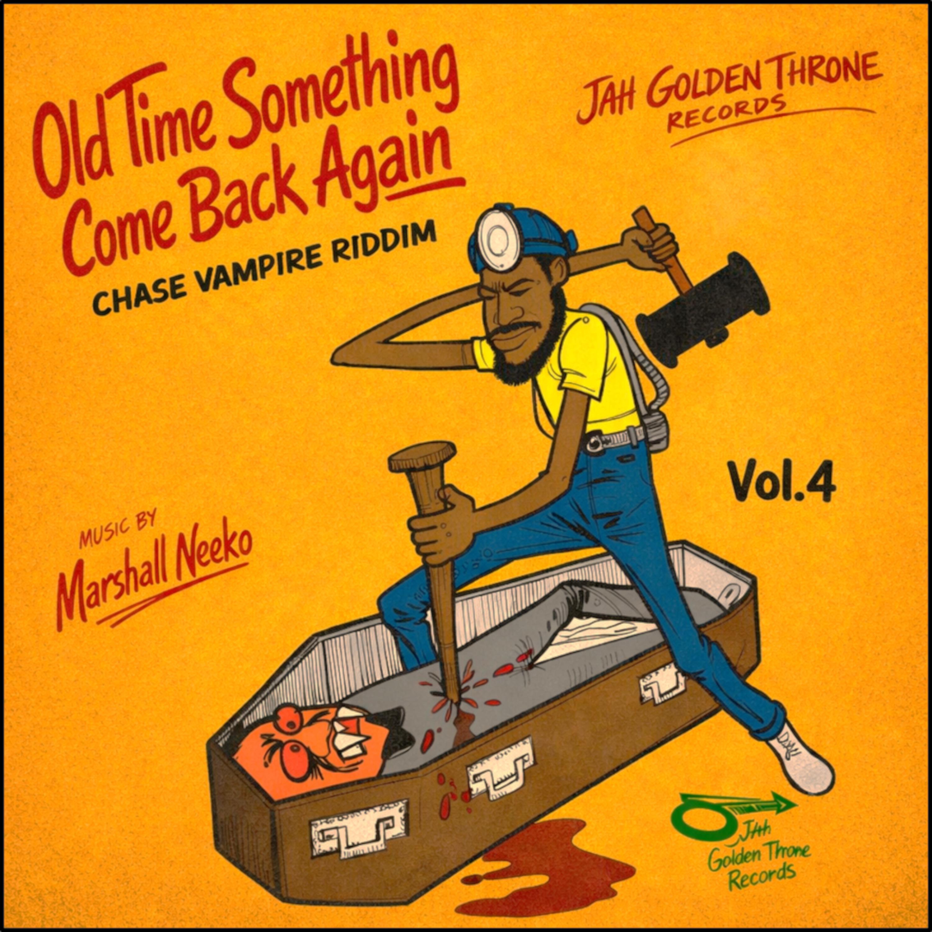 Marshall Neeko &amp; Jah Golden Throne - Old Time Something Come Back Again Vol.4 (Chase Vampire Riddim)