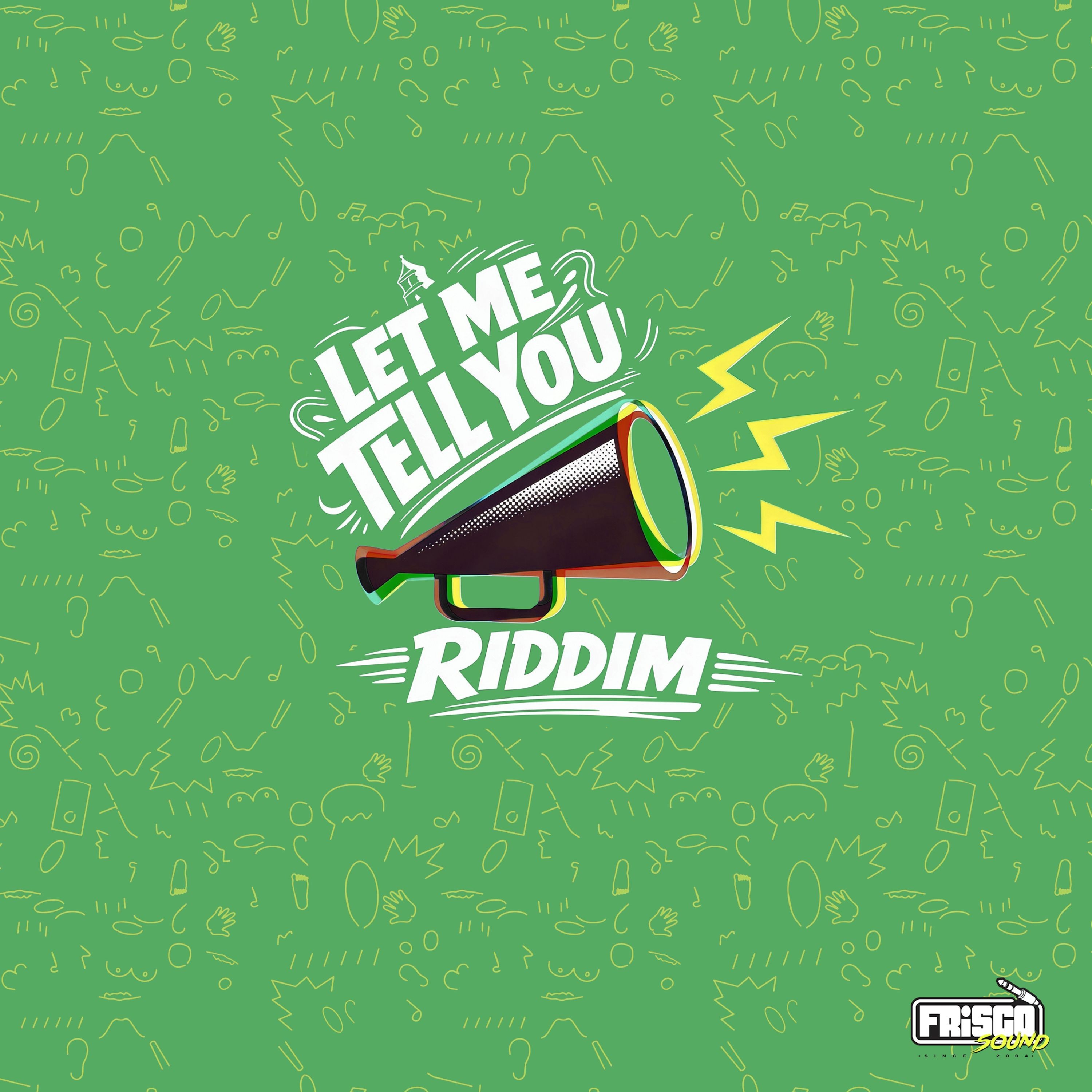 Let Me Tell You Riddim (Frisko Sound) 2026