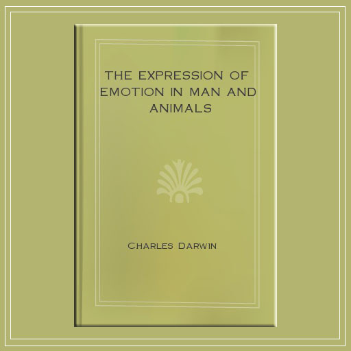 The Expression of Emotion in Man and Animals