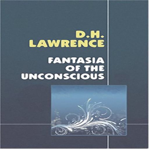 Fantasia of the Unconscious, by David Herbert Lawrence