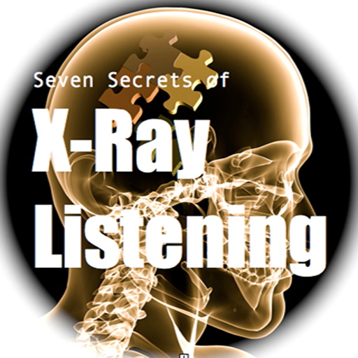 Seven Secrets of X-Ray Listening