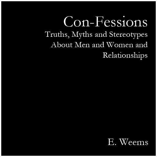 Con-Fessions: Truths Myths And Stereotypes About Men And Women And Relationship