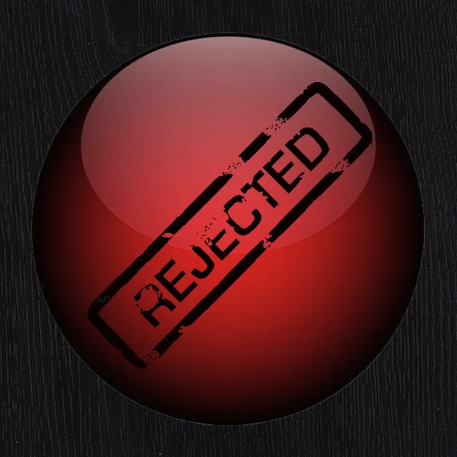 The Rejection Button!